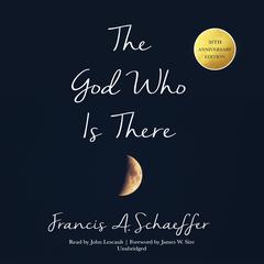 The God Who Is There, 30th Anniversary Edition Audiobook, by 
