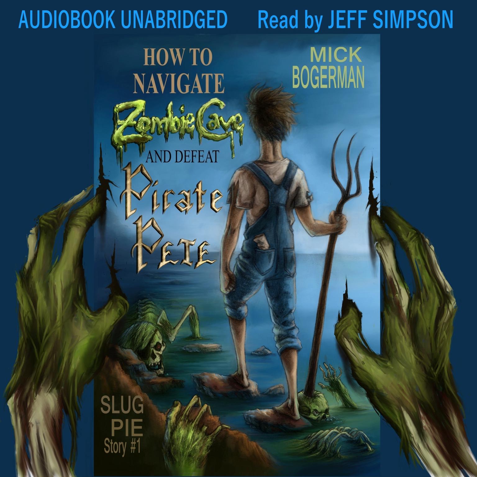 How to Navigate Zombie Cave and Defeat Pirate Pete Audiobook, by Mick Bogerman