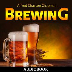 Brewing Audiobook, by Alfred Chaston Chapman