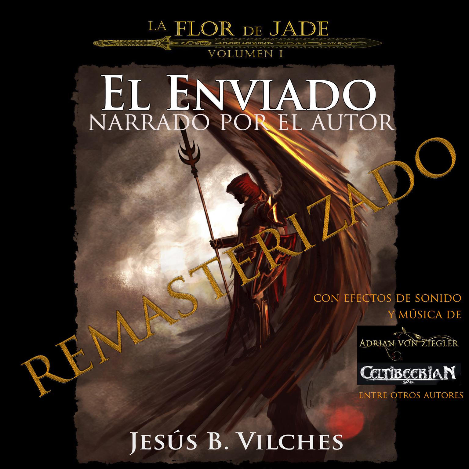 La Flor de Jade I El Enviado(Narrado por el Autor) Audiobook, by Jesús B. Vilches