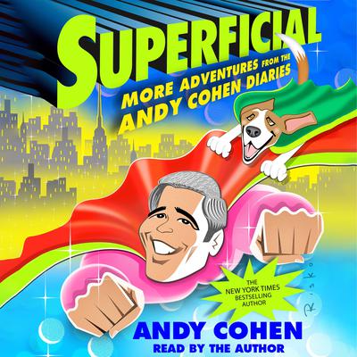 Superficial: More Adventures from the Andy Cohen Diaries Audiobook, by Andy Cohen