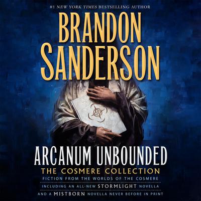 Arcanum Unbounded: The Cosmere Collection Audiobook, by Brandon Sanderson