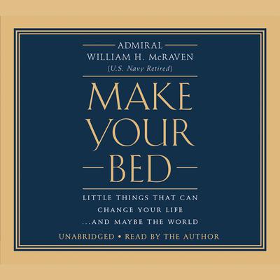 Make Your Bed: Little Things That Can Change Your Life...And Maybe the World Audiobook, by 