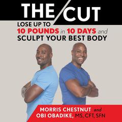 The Cut: Lose Up to 10 Pounds in 10 Days and Sculpt Your Best Body Audiobook, by Morris Chestnut
