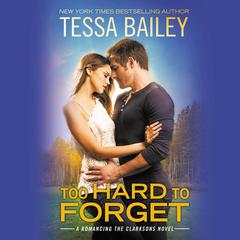 Too Hard to Forget Audiobook, by Tessa Bailey