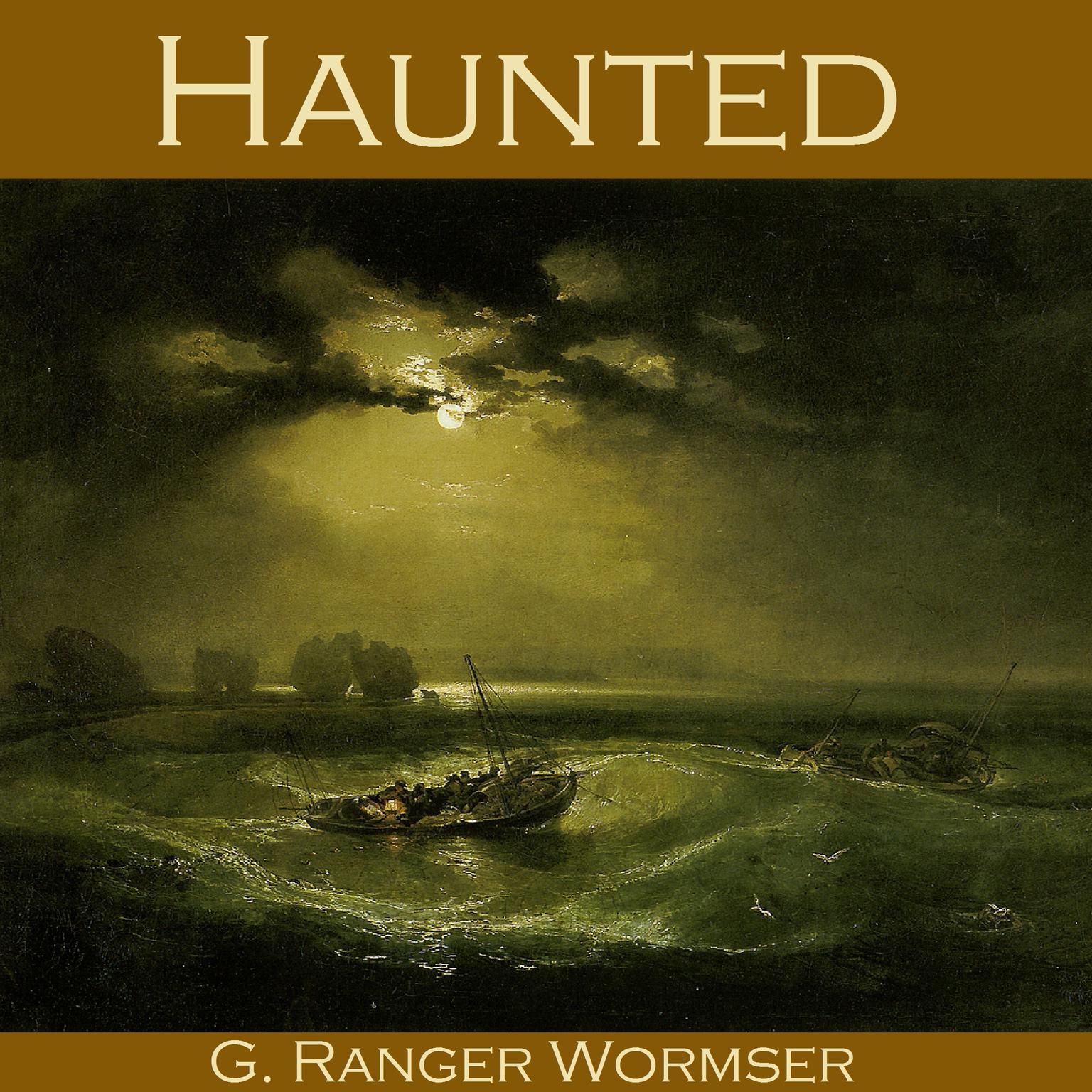 Haunted Audiobook, by G. Ranger Wormser