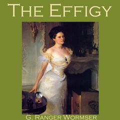 The Effigy Audiobook, by G. Ranger Wormser