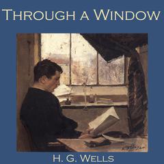 Through a Window Audiobook, by H. G. Wells