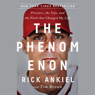 The Phenomenon: Pressure, the Yips, and the Pitch that Changed My Life Audiobook, by 