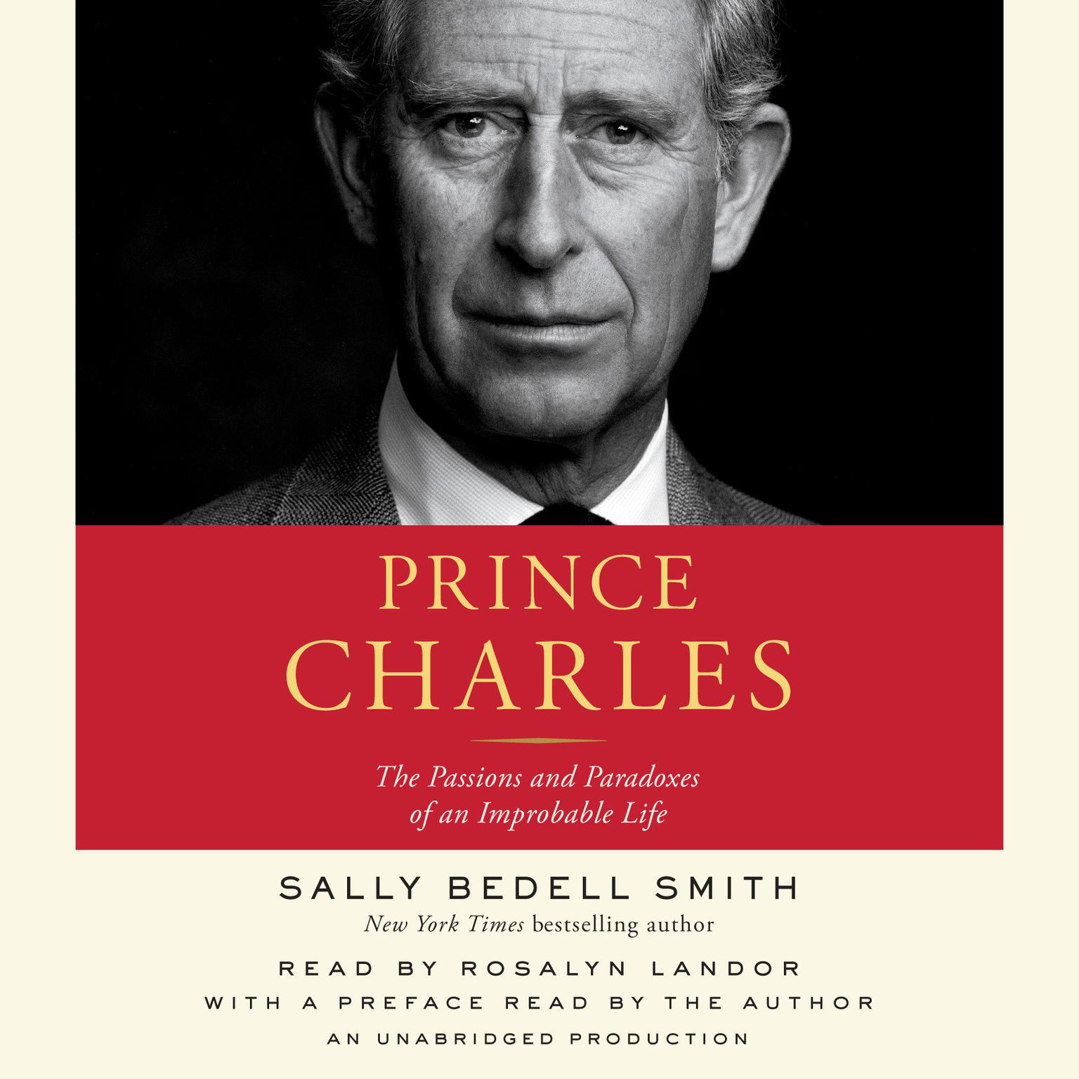 Prince Charles: The Passions and Paradoxes of an Improbable Life Audiobook, by Sally Bedell Smith