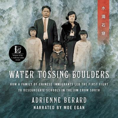 Water Tossing Boulders: How a Family of Chinese Immigrants Led the First Fight to Desegregate Schools in the Jim Crow South Audiobook, by Adrienne Berard