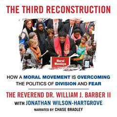 The Third Reconstruction: How a Moral Movement Is Overcoming the Politics of Division and Fear Audiobook, by 