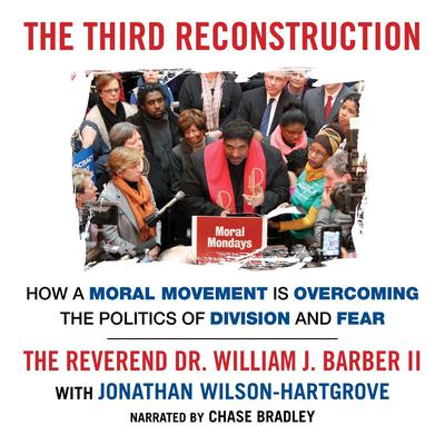 The Third Reconstruction: How a Moral Movement Is Overcoming the Politics of Division and Fear Audiobook, by Jonathan Wilson-Hartgrove