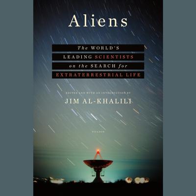 Aliens: The Worlds Leading Scientists on the Search for Extraterrestrial Life Audiobook, by Jim al-Khalili