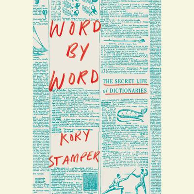 Word by Word: The Secret Life of Dictionaries Audiobook, by Kory Stamper