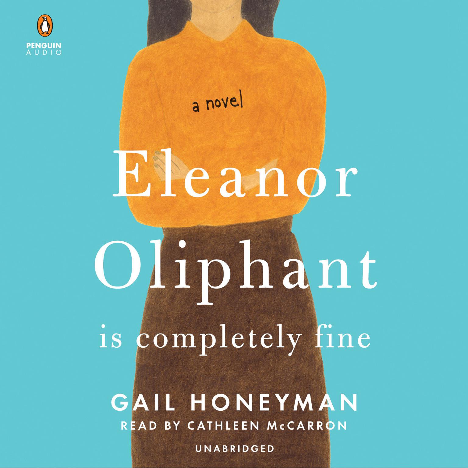 Eleanor Oliphant Is Completely Fine: A Novel Audiobook, by Gail Honeyman