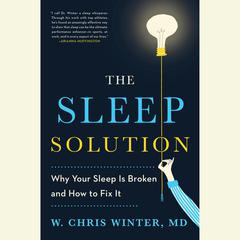 The Sleep Solution: Why Your Sleep is Broken and How to Fix It Audiobook, by W. Chris Winter