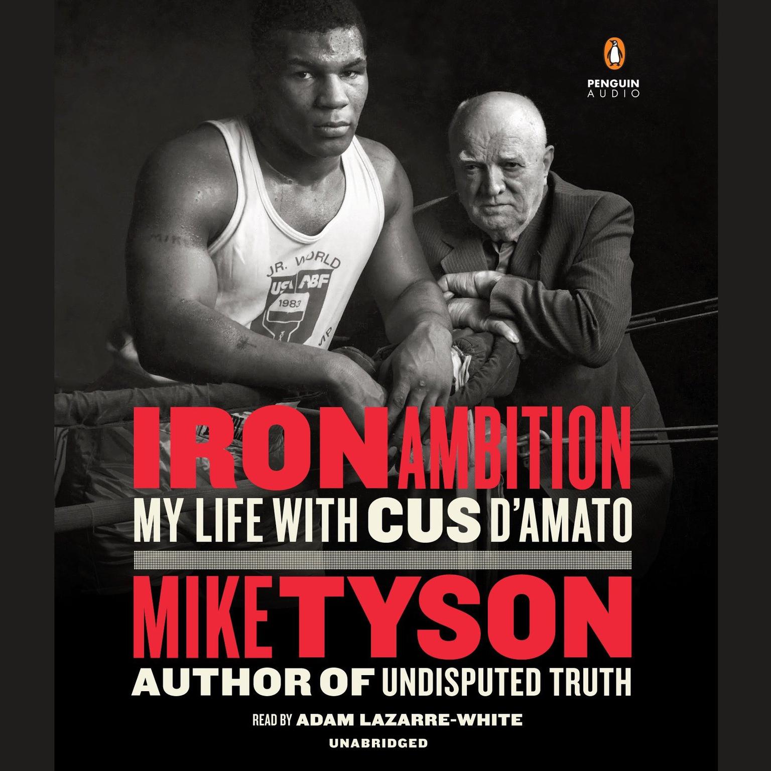 Iron Ambition: My Life with Cus DAmato Audiobook, by Mike Tyson