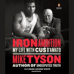Iron Ambition: My Life with Cus D'Amato Audiobook, by 