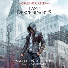 Last Descendants: An Assassin’s Creed Novel Series Audiobook, by Matthew J. Kirby