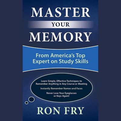 Master Your Memory: From America's Top Expert on Study Skills Audiobook, by Ron Fry