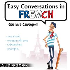 Easy Conversations in French Audiobook, by Gustave Chouquet
