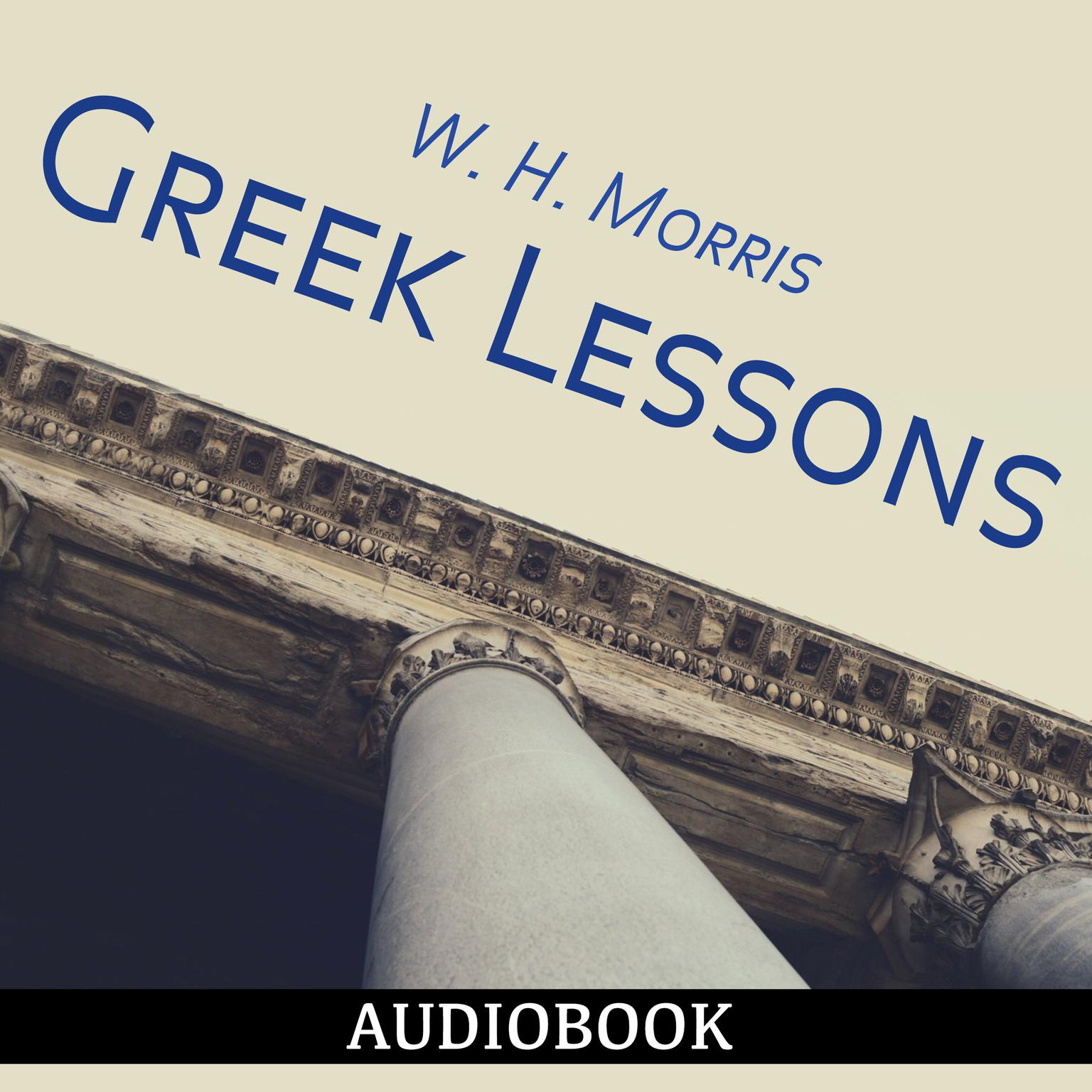 Greek Lessons Audiobook, by W. H. Morris
