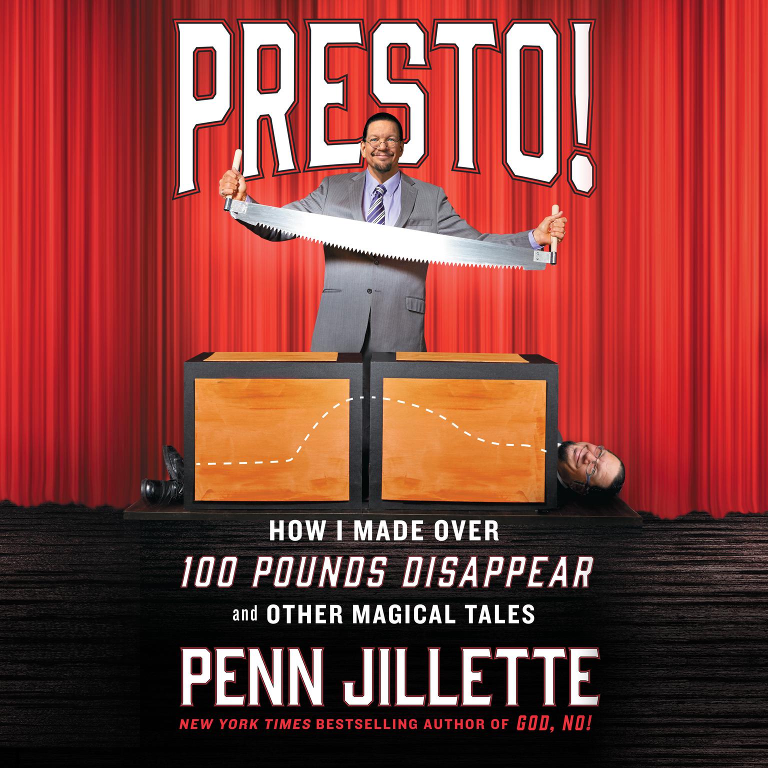Presto!: How I Made Over 100 Pounds Disappear and Other Magical Tales Audiobook, by Penn Jillette