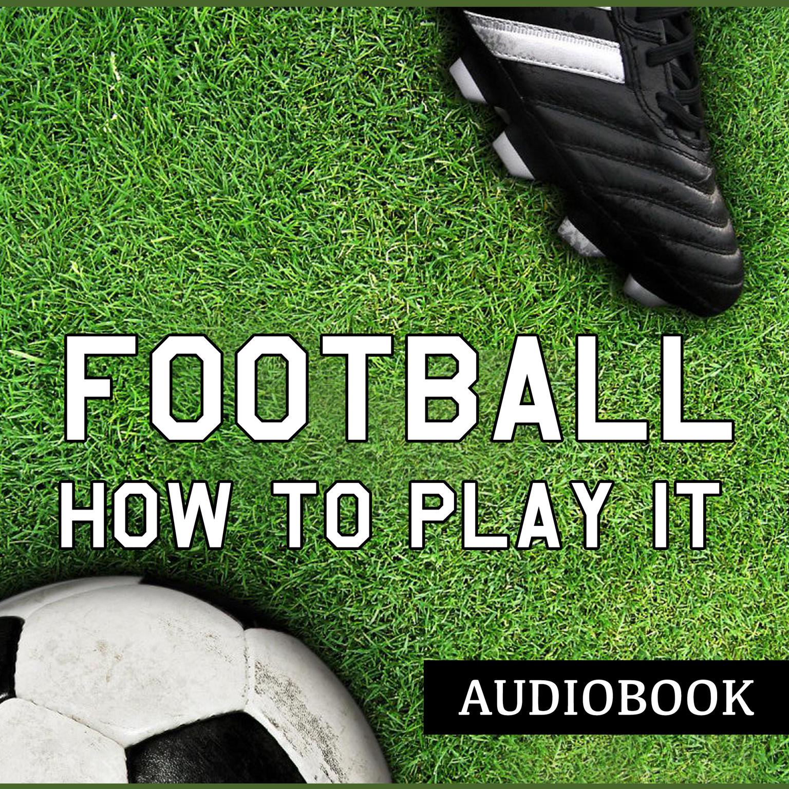 Football and How to Play It Audiobook, by John Cameron