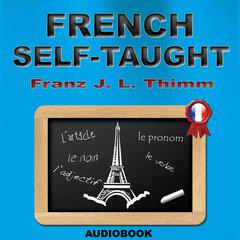 French Self-Taught Audiobook, by Franz J. L. Thimm
