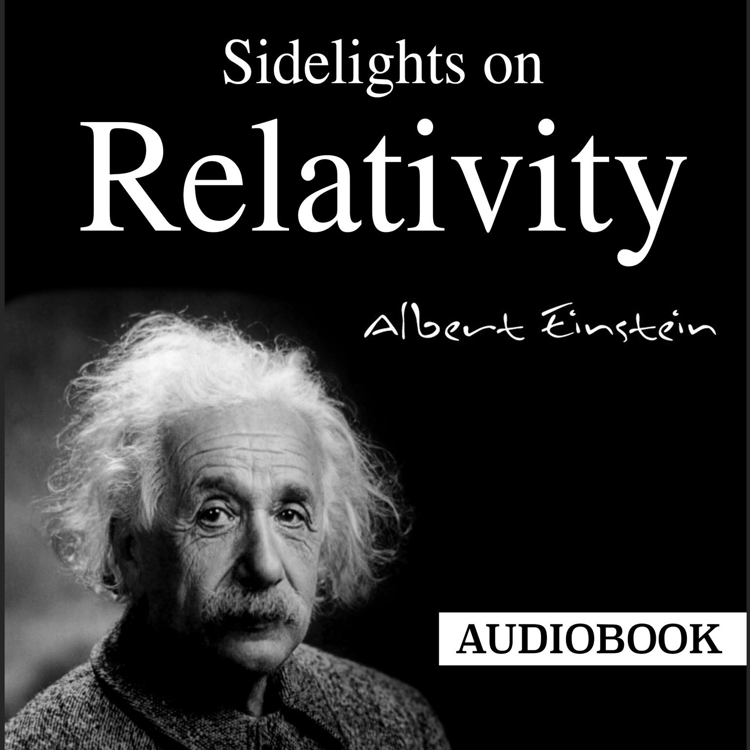 Sidelights on Relativity Audiobook, by Albert Einstein