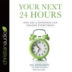 Your Next 24 Hours: One Day of Kindness Can Change Everything Audiobook, by Hal Donaldson