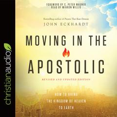 Moving in the Apostolic Audiobook, by John Eckhardt