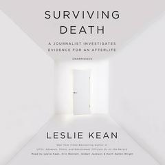 Surviving Death: A Journalist Investigates Evidence for an Afterlife Audiobook, by 