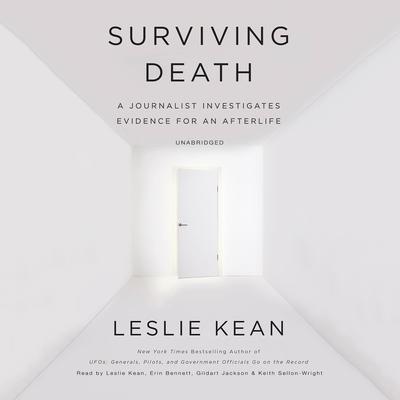 Surviving Death: A Journalist InvestigatesEvidence for an Afterlife Audiobook, by Leslie Kean