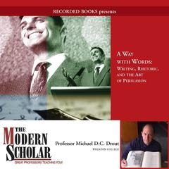 A Way With Words: Writing, Rhetoric, and the Art of Persuasion Audiobook, by 