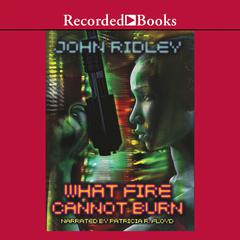 What Fire Cannot Burn Audiobook, by John Ridley