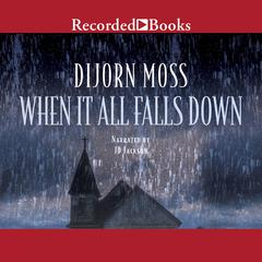 When It All Falls Down Audiobook, by Dijorn Moss