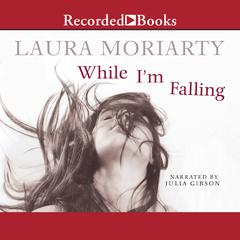 While I'm Falling Audiobook, by Laura Moriarty