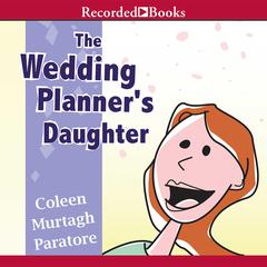 The Wedding Planner's Daughter Audiobook, by Coleen Murtagh Paratore