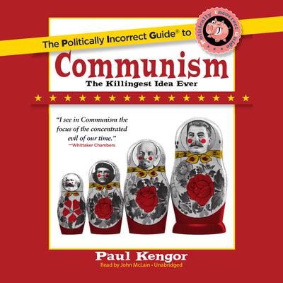 The Politically Incorrect Guide to Communism Audiobook, by Paul Kengor