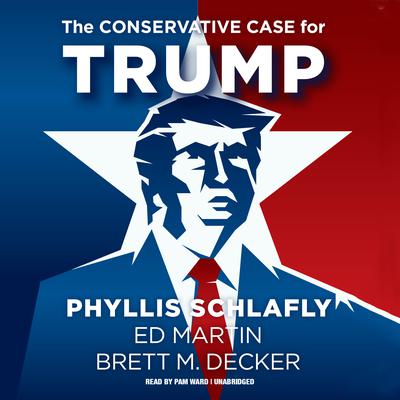 The Conservative Case for Trump Audiobook, by Phyllis Schlafly