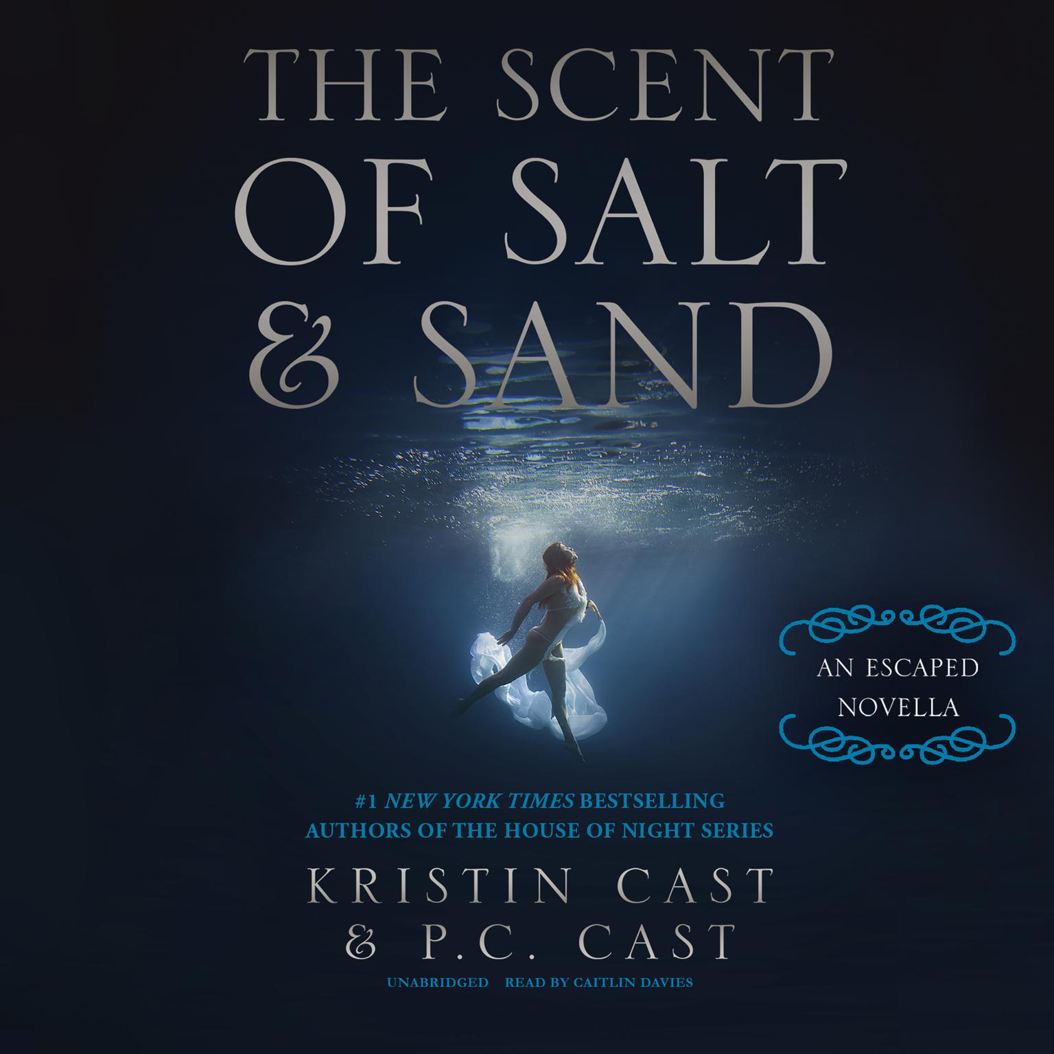 The Scent of Salt and Sand: An Escaped Novella Audiobook, by Kristin Cast