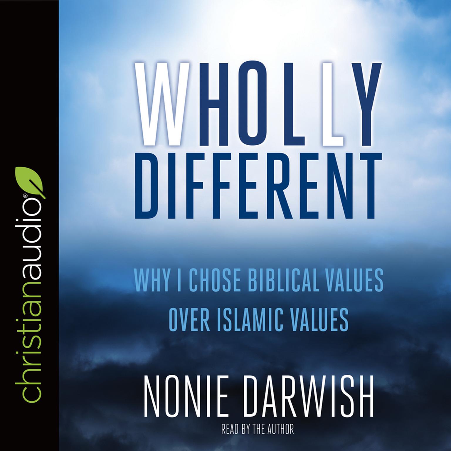 Wholly Different: Islamic Values vs. Biblical Values Audiobook, by Nonie Darwish