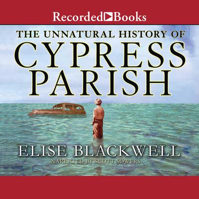 The Unnatural History of Cypress Parish Audiobook, by Elise Blackwell