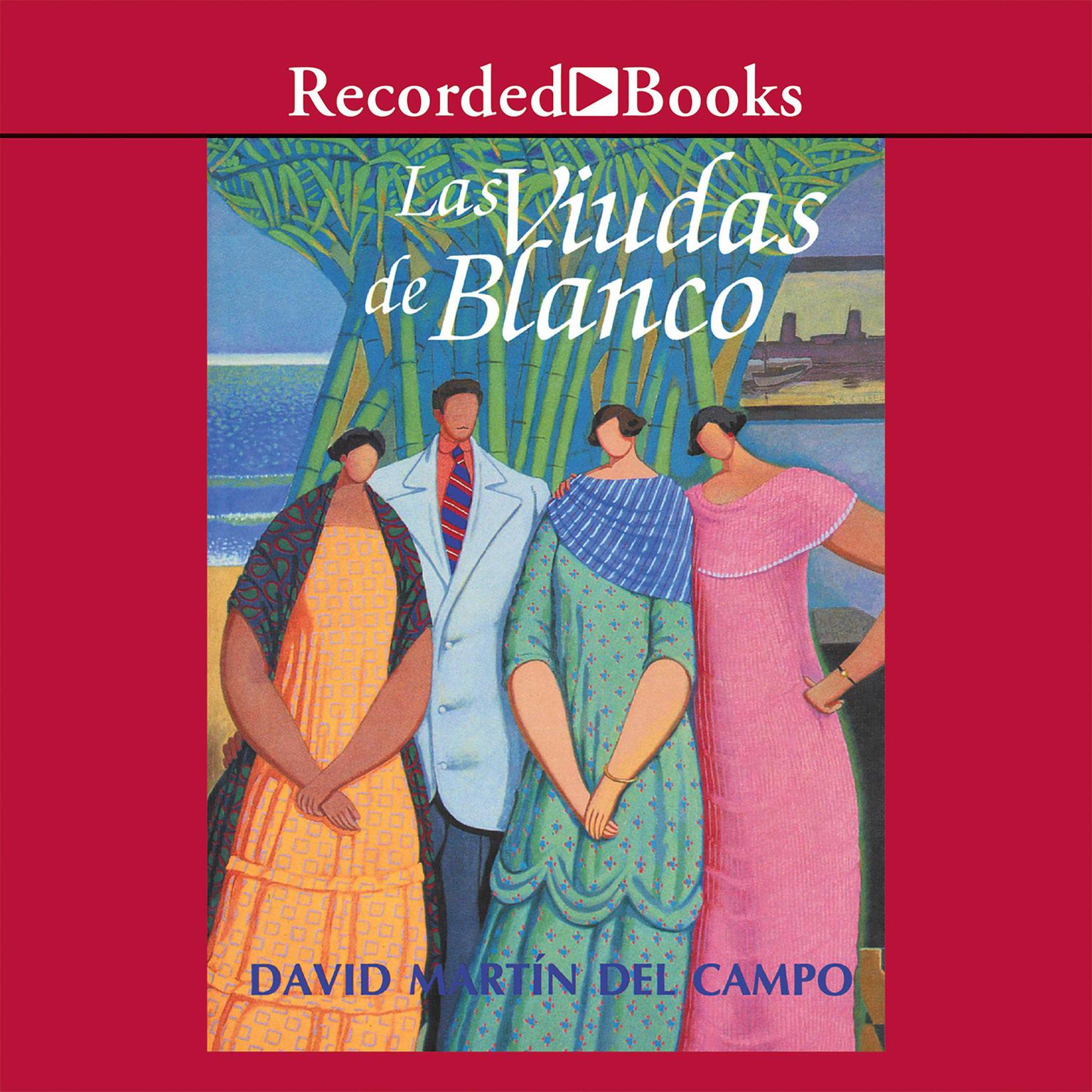 Las Viudas de Blanco (The Widows of Blanco) Audiobook, by David Martin Del Campo
