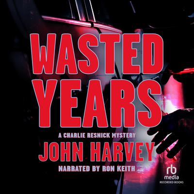 Wasted Years Audiobook, by John  Harvey
