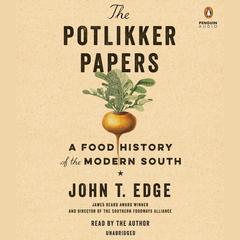 The Potlikker Papers: A Food History of the Modern South Audiobook, by John T. Edge