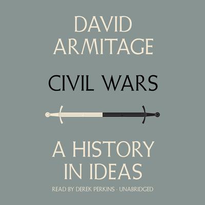 Civil Wars: A History in Ideas Audiobook, by David Armitage