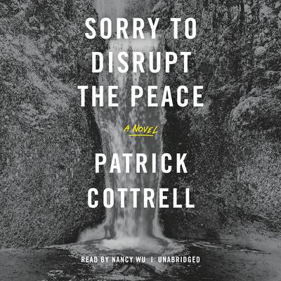 Sorry to Disrupt the Peace Audiobook, by Patrick Cottrell